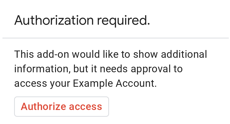 उदाहरण के तौर पर दिए गए खाते के लिए, अनुमति का बुनियादी प्रॉम्प्ट. प्रॉम्प्ट में बताया गया है कि ऐड-ऑन, ज़्यादा जानकारी दिखाना चाहता है. हालांकि, इसके लिए उसे खाता ऐक्सेस करने की अनुमति चाहिए.