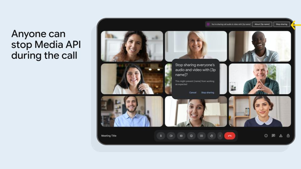 همه میتوانند در طول تماس، Meet Media API را متوقف کنند.